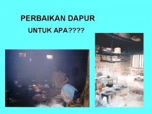 PERBAIKAN DAPUR UNTUK APA DEMI KESEHATAN PEREMPUAN DAN