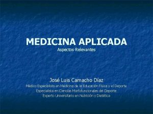 MEDICINA APLICADA Aspectos Relevantes Jos Luis Camacho Daz