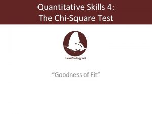 Quantitative Skills 4 The ChiSquare Test Goodness of