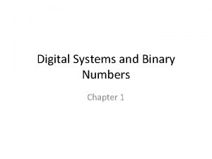 Digital Systems and Binary Numbers Chapter 1 Digital