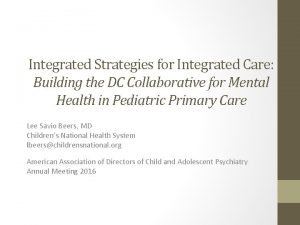 Integrated Strategies for Integrated Care Building the DC