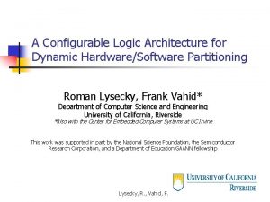 A Configurable Logic Architecture for Dynamic HardwareSoftware Partitioning