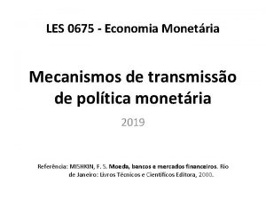 LES 0675 Economia Monetria Mecanismos de transmisso de