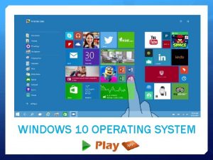 WINDOWS 10 OPERATING SYSTEM INTRODUCTION Windows 10s user