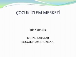 OCUK ZLEM MERKEZ DYARBAKIR ERDAL KARALAR SOSYAL HZMET