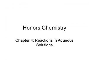 Honors Chemistry Chapter 4 Reactions in Aqueous Solutions