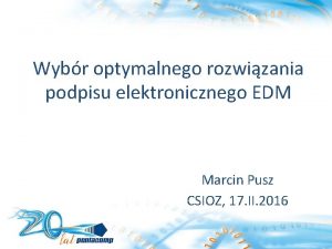 Wybr optymalnego rozwizania podpisu elektronicznego EDM Marcin Pusz