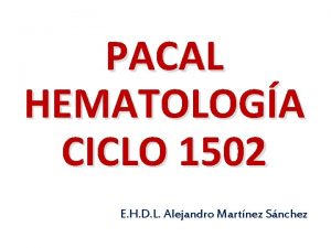 PACAL HEMATOLOGA CICLO 1502 E H D L