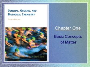 Chapter One Basic Concepts of Matter Basic Concepts