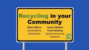 Recycling in your Community Ethan Morris Sustainability Coordinator