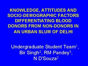 KNOWLEDGE ATTITUDES AND SOCIODEMOGRAPHIC FACTORS DIFFERENTIATING BLOOD DONORS