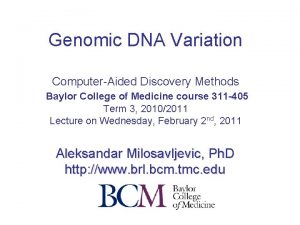 Genomic DNA Variation ComputerAided Discovery Methods Baylor College