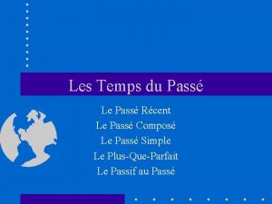 Les Temps du Pass Le Pass Rcent Le