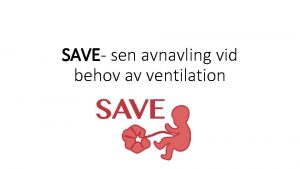 SAVE sen avnavling vid behov av ventilation SAVE