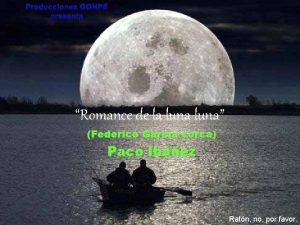 Producciones GONPE presenta Romance de la luna Federico