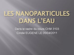 LES NANOPARTICULES DANS LEAU Dans le cadre du