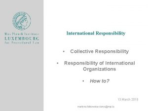 International Responsibility Collective Responsibility of International Organizations How