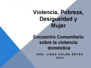 Violencia Pobreza Desigualdad y Mujer Encuentro Comunitario sobre