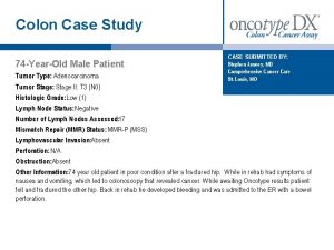 Colon Case Study 74 YearOld Male Patient CASE