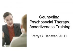 Counseling Psychosocial Therapy Assertiveness Training Perry C Hanavan
