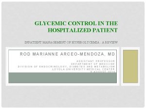 GLYCEMIC CONTROL IN THE HOSPITALIZED PATIENT INPATIENT MANAGEMENT