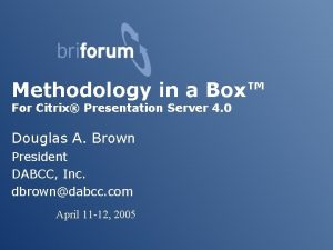 Methodology in a Box For Citrix Presentation Server