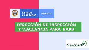 DIRECCIN DE INSPECCIN Y VIGILANCIA PARA EAPB Superintendencia