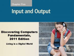 Discovering Computers Fundamentals 2011 Edition Living in a