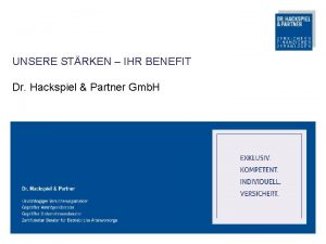 UNSERE STRKEN IHR BENEFIT Dr Hackspiel Partner Gmb