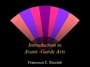 Introduction to Avant Garde Arts Francesca E Ricciuti