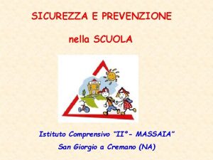 SICUREZZA E PREVENZIONE nella SCUOLA Istituto Comprensivo II