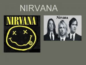 NIRVANA O kapele v skratke Nirvana bola grungeov