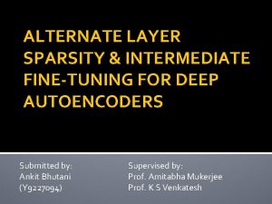 ALTERNATE LAYER SPARSITY INTERMEDIATE FINETUNING FOR DEEP AUTOENCODERS