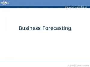 http www bized ac uk Business Forecasting Copyright