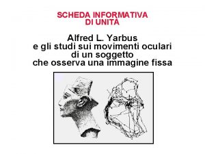 SCHEDA INFORMATIVA DI UNIT Alfred L Yarbus e