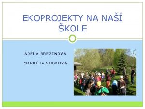 EKOPROJEKTY NA NA KOLE ADLA BEZINOV MARKTA SOBKOV