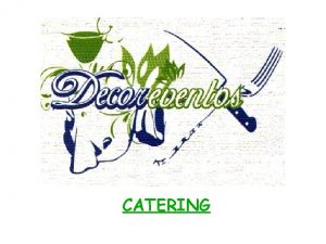 CATERING CATERING El ofrecimiento de alimentacin en los