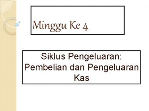 Minggu Ke 4 Siklus Pengeluaran Pembelian dan Pengeluaran