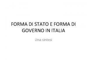 FORMA DI STATO E FORMA DI GOVERNO IN