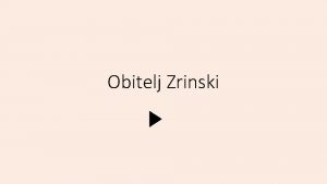 Obitelj Zrinski 1 Jedno od dvanaest hrvatskih plemena