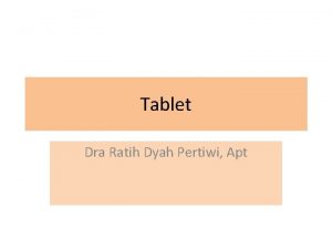 Tablet Dra Ratih Dyah Pertiwi Apt TABLET COMPRESSI