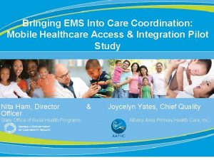 Bringing EMS Into Care Coordination Mobile Healthcare Access