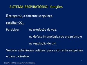 SISTEMA RESPIRATRIO funes Entregar O 2 corrente sangunea