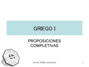 GRIEGO I PROPOSICIONES COMPLETIVAS OSCAR TEMIO GONZALEZ 1