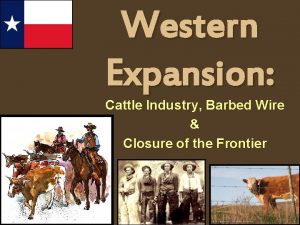Western Expansion Cattle Industry Barbed Wire Closure of