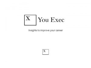 Insights to improve your career You Exec editors