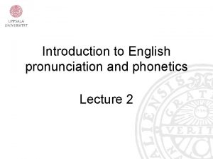 Introduction to English pronunciation and phonetics Lecture 2