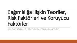 Bamlla likin Teoriler Risk Faktrleri ve Koruyucu Faktrler