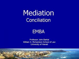 Mediation Conciliation EMBA Professor John Barkai William S