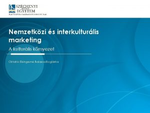 Nemzetkzi s interkulturlis marketing A kulturlis krnyezet Oktat